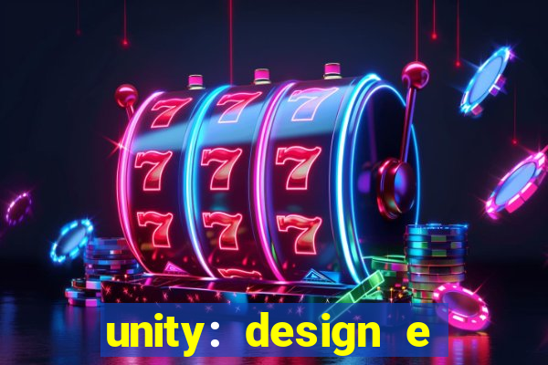 unity: design e desenvolvimento de jogos pdf